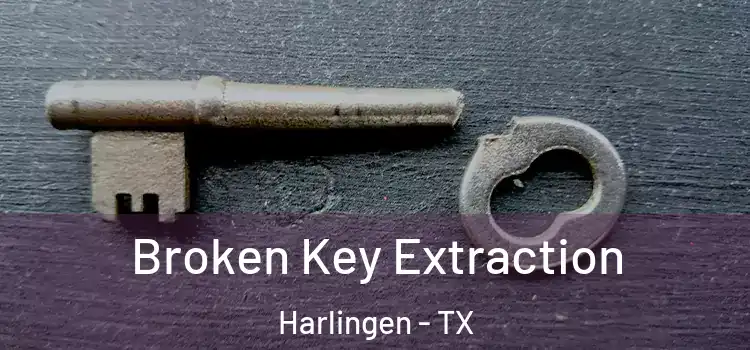 Broken Key Extraction Harlingen - TX
