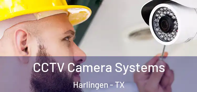 CCTV Camera Systems Harlingen - TX