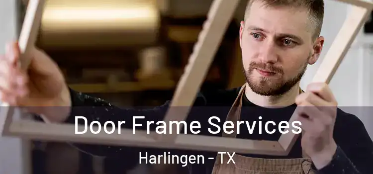Door Frame Services Harlingen - TX