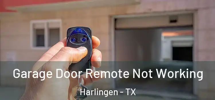  Garage Door Remote Not Working Harlingen - TX