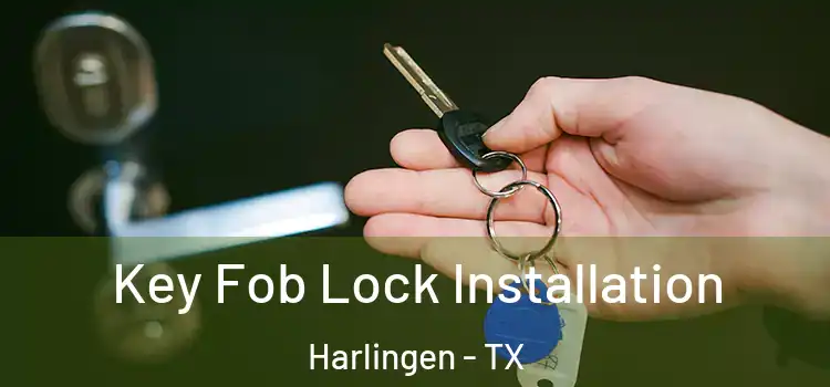 Key Fob Lock Installation Harlingen - TX