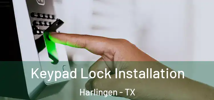 Keypad Lock Installation Harlingen - TX